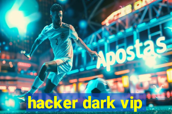 hacker dark vip